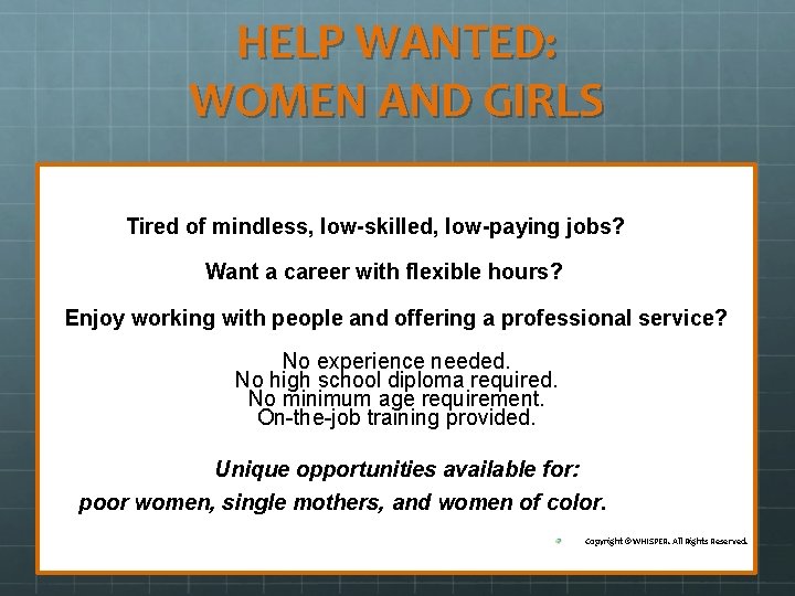 HELP WANTED: WOMEN AND GIRLS Tired of mindless, low-skilled, low-paying jobs? Want a career