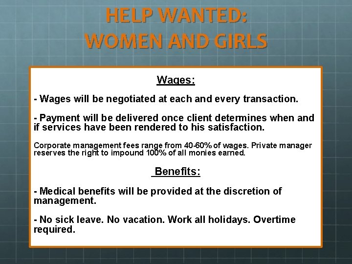 HELP WANTED: WOMEN AND GIRLS Wages: - Wages will be negotiated at each and