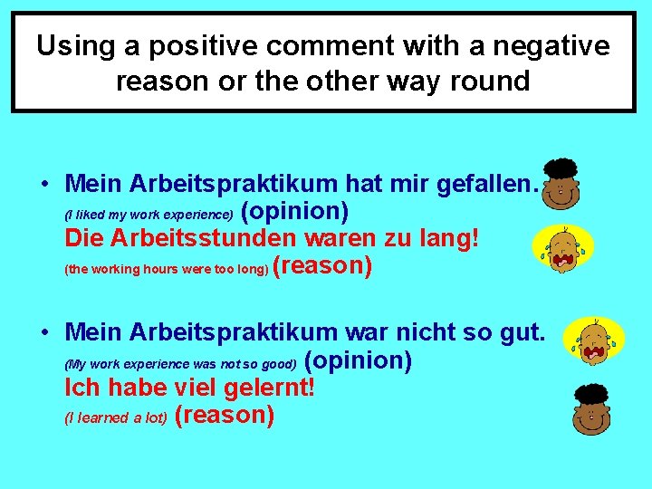 Using a positive comment with a negative reason or the other way round •