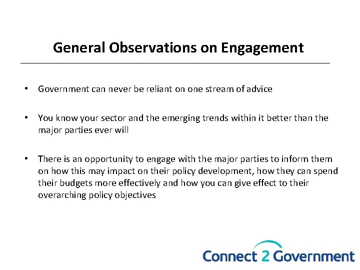 General Observations on Engagement • Government can never be reliant on one stream of