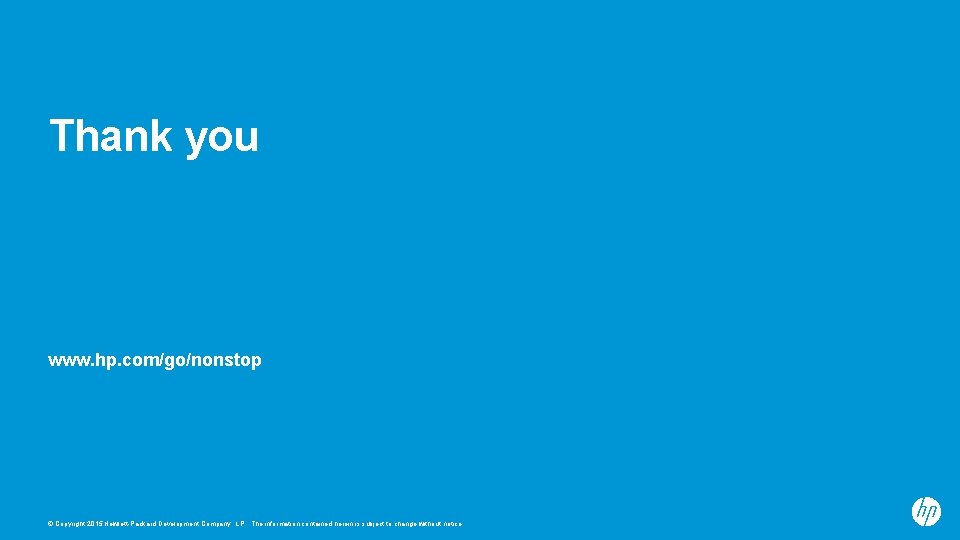 Thank you www. hp. com/go/nonstop © Copyright 2015 Hewlett-Packard Development Company, L. P. The