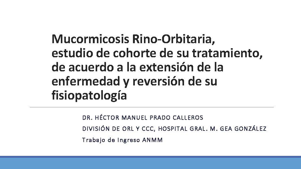 Mucormicosis Rino-Orbitaria, estudio de cohorte de su tratamiento, de acuerdo a la extensión de