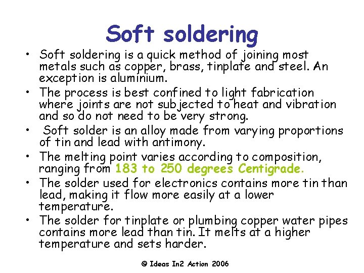 Soft soldering • Soft soldering is a quick method of joining most metals such