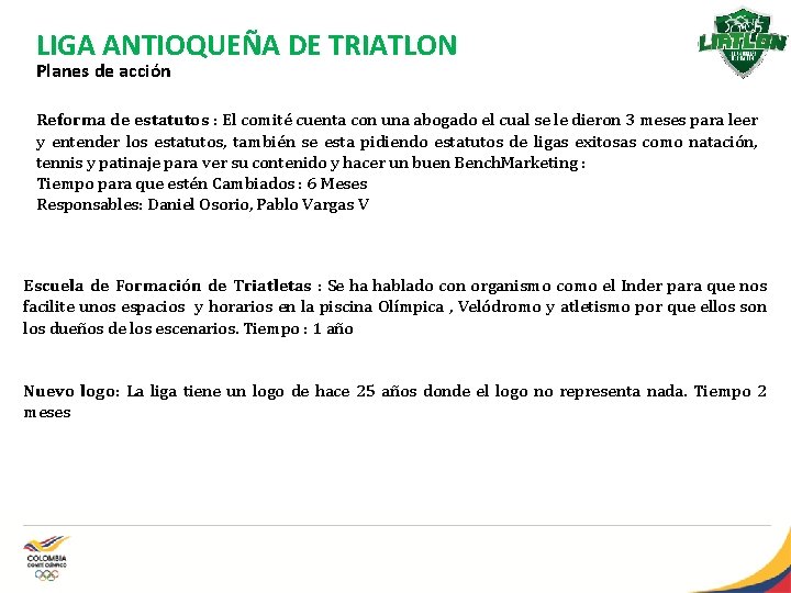 LIGA ANTIOQUEÑA DE TRIATLON Planes de acción Reforma de estatutos : El comité cuenta