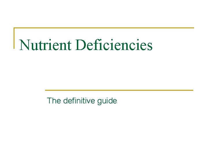 Nutrient Deficiencies The definitive guide 