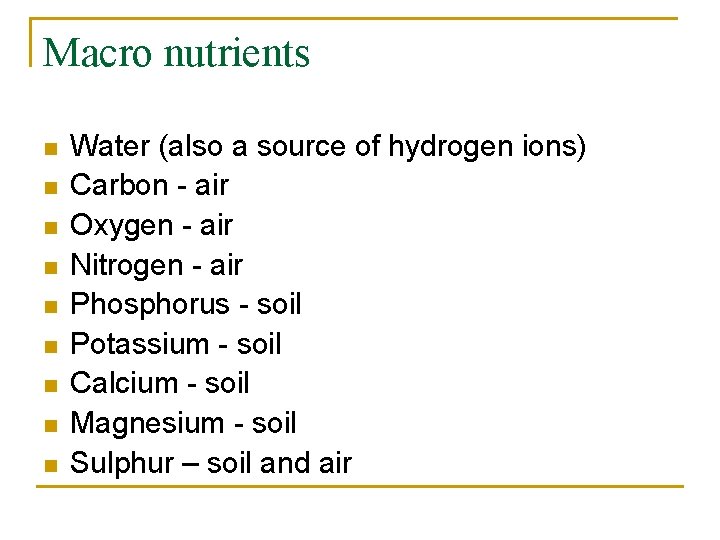 Macro nutrients n n n n n Water (also a source of hydrogen ions)