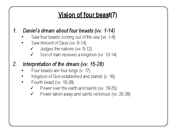 Vision of four beast(7) 1. Daniel’s dream about four beasts (vv. 1 -14) •