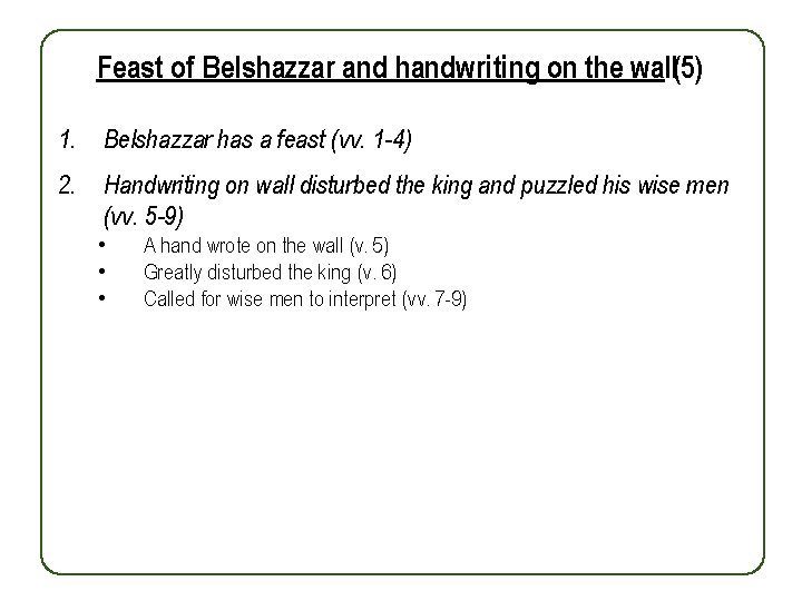 Feast of Belshazzar and handwriting on the wall(5) 1. Belshazzar has a feast (vv.