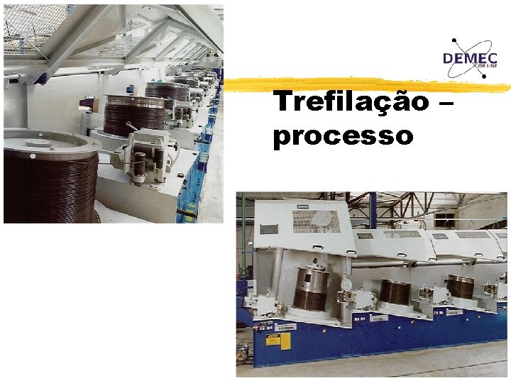 Trefilação – processo 