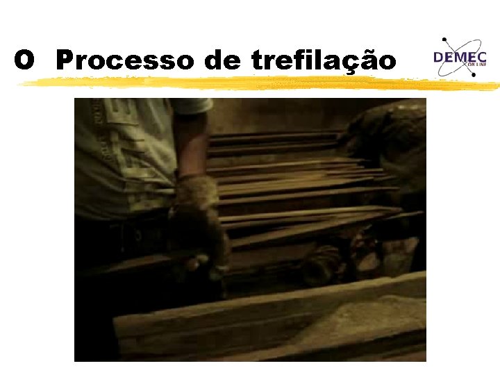 O Processo de trefilação 