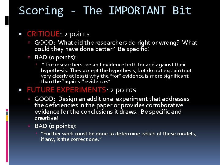 Scoring - The IMPORTANT Bit CRITIQUE: 2 points GOOD: What did the researchers do