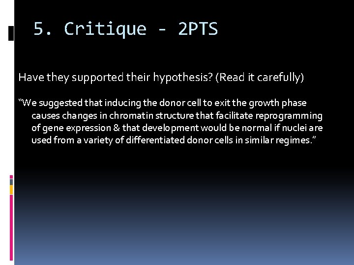 5. Critique - 2 PTS Have they supported their hypothesis? (Read it carefully) “We