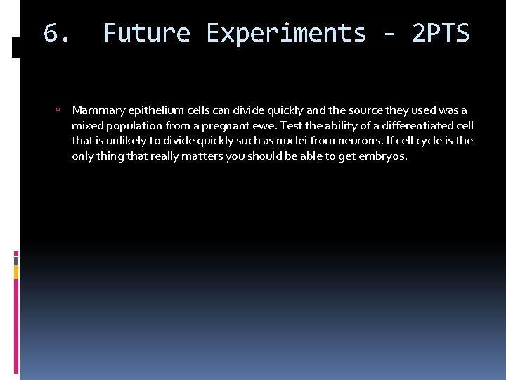 6. Future Experiments - 2 PTS Mammary epithelium cells can divide quickly and the