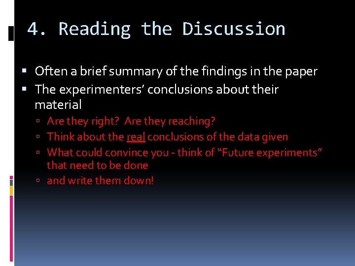 4. Reading the Discussion Often a brief summary of the findings in the paper