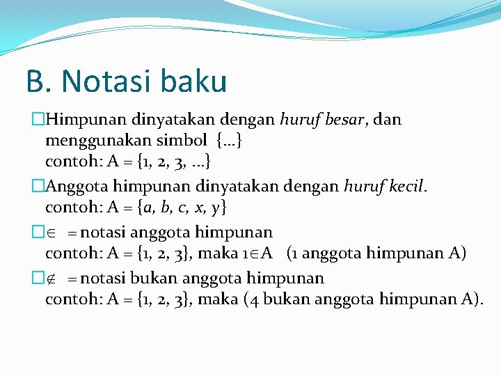 B. Notasi baku �Himpunan dinyatakan dengan huruf besar, dan menggunakan simbol {. . .