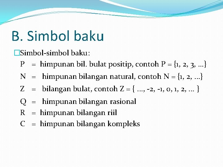 B. Simbol baku �Simbol-simbol baku: P = himpunan bil. bulat positip, contoh P =