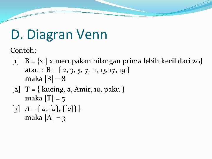 D. Diagran Venn Contoh: [1] B = {x | x merupakan bilangan prima lebih