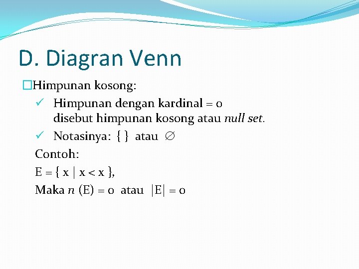 D. Diagran Venn �Himpunan kosong: ü Himpunan dengan kardinal = 0 disebut himpunan kosong