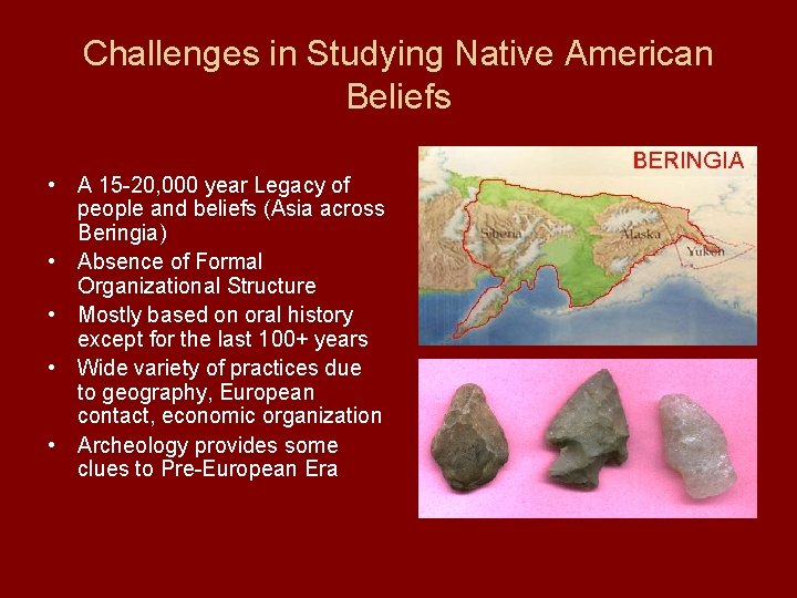 Challenges in Studying Native American Beliefs • A 15 -20, 000 year Legacy of