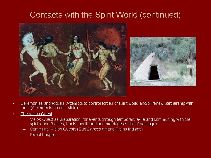 Contacts with the Spirit World (continued) • • Ceremonies and Rituals: Attempts to control