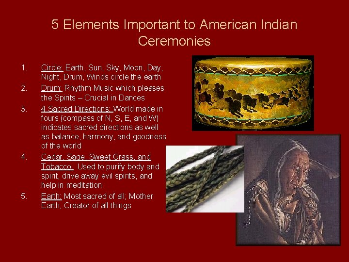5 Elements Important to American Indian Ceremonies 1. 2. 3. 4. 5. Circle: Earth,