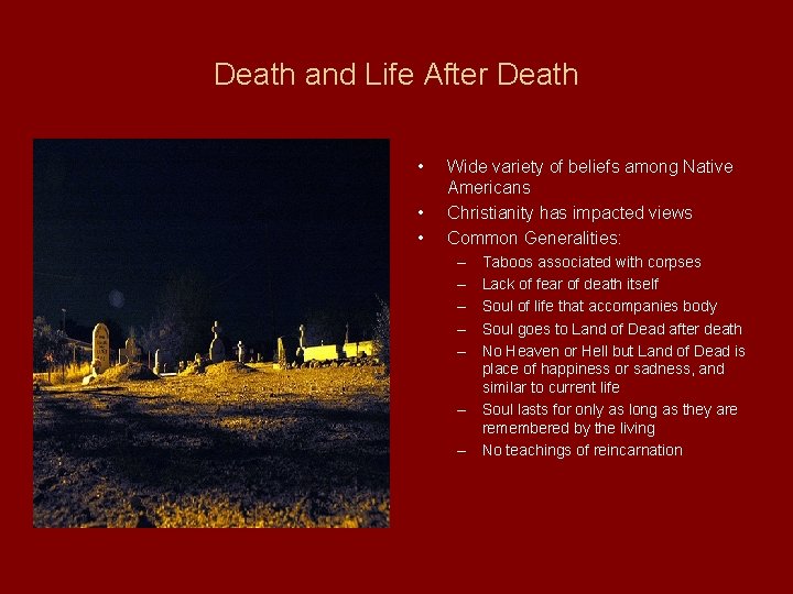 Death and Life After Death • • • Wide variety of beliefs among Native