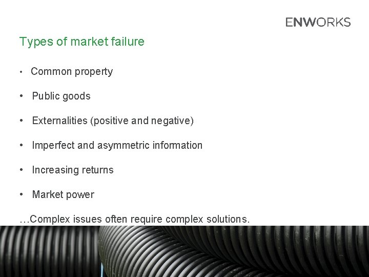 Types of market failure • Common property • Public goods • Externalities (positive and