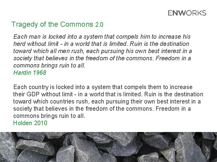 Tragedy of the Commons 2. 0 Each man is locked into a system that