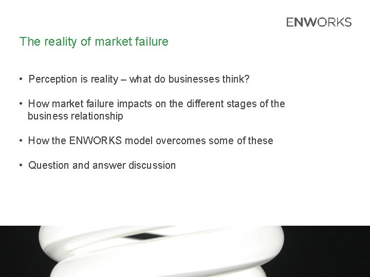 The reality of market failure • Perception is reality – what do businesses think?