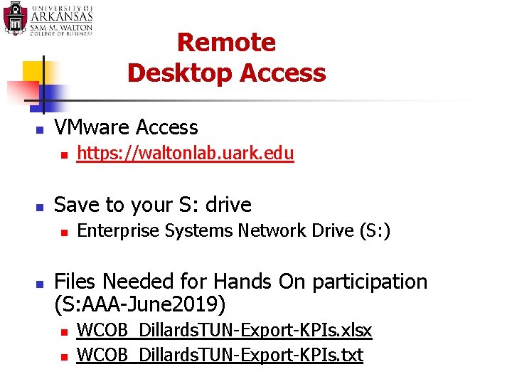 Remote Desktop Access n VMware Access n n Save to your S: drive n