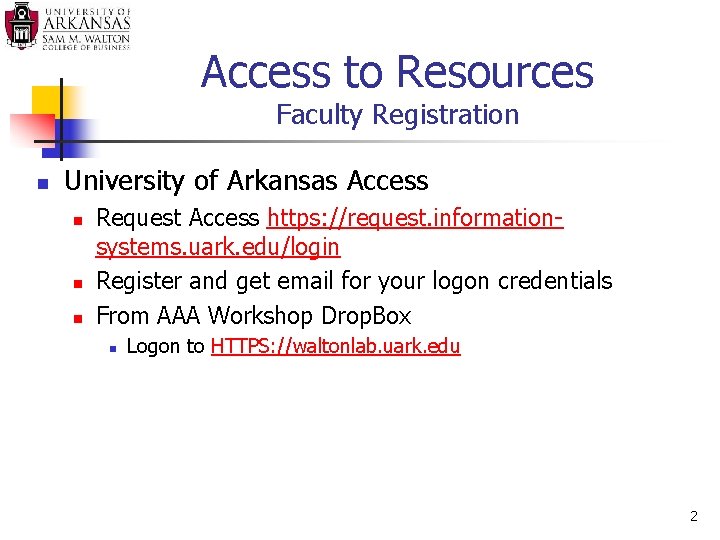 Access to Resources Faculty Registration n University of Arkansas Access n n n Request