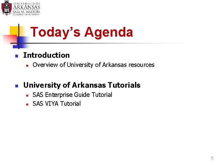 Today’s Agenda n Introduction n n Overview of University of Arkansas resources University of