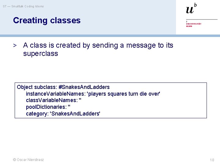 ST — Smalltalk Coding Idioms Creating classes > A class is created by sending