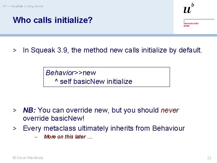 ST — Smalltalk Coding Idioms Who calls initialize? > In Squeak 3. 9, the