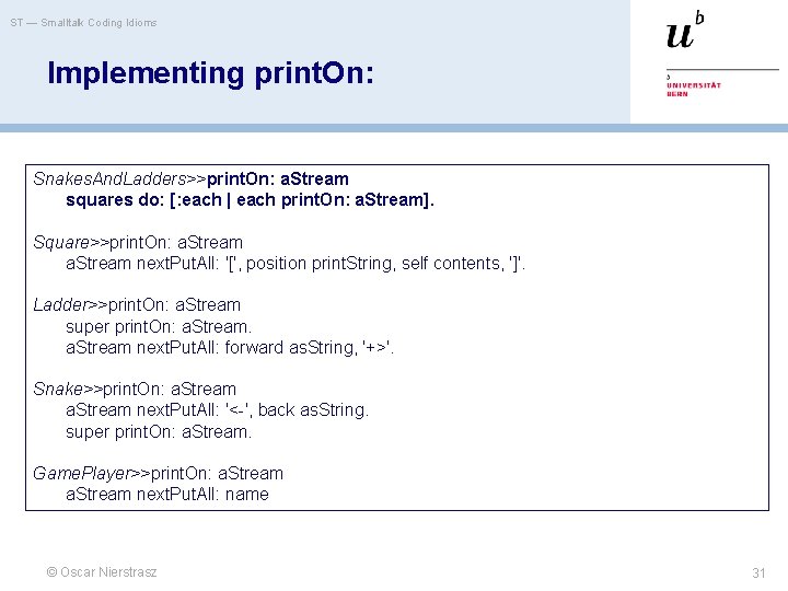 ST — Smalltalk Coding Idioms Implementing print. On: Snakes. And. Ladders>>print. On: a. Stream