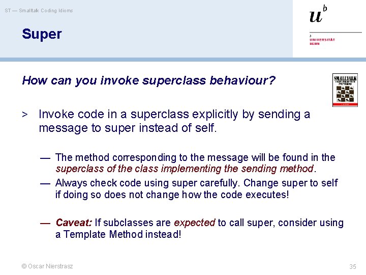 ST — Smalltalk Coding Idioms Super How can you invoke superclass behaviour? > Invoke