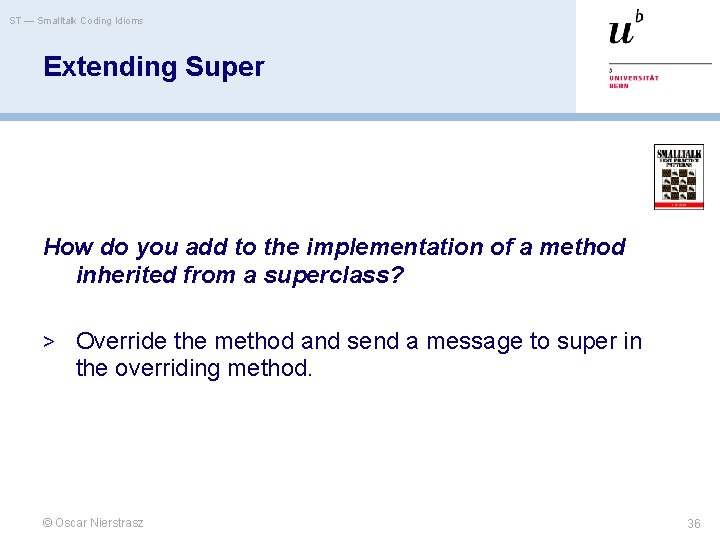 ST — Smalltalk Coding Idioms Extending Super How do you add to the implementation
