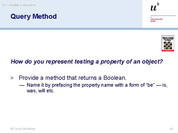 ST — Smalltalk Coding Idioms Query Method How do you represent testing a property