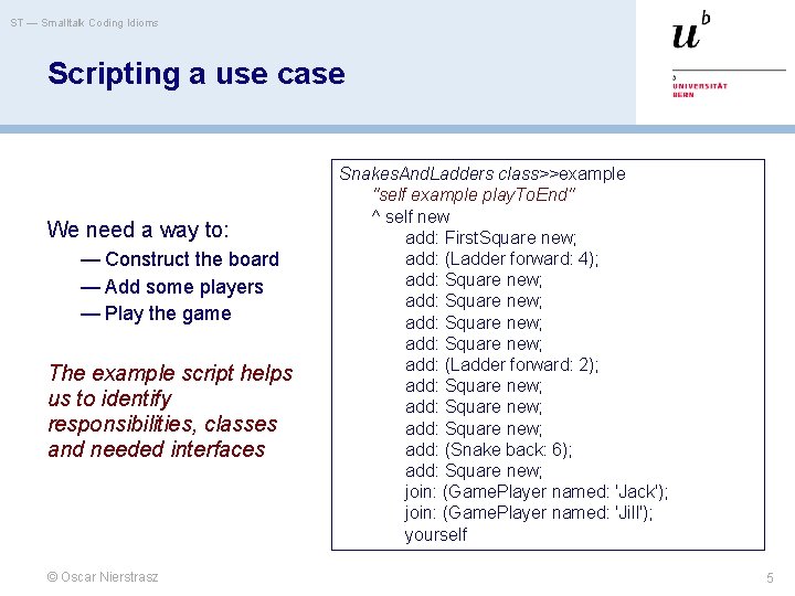 ST — Smalltalk Coding Idioms Scripting a use case We need a way to: