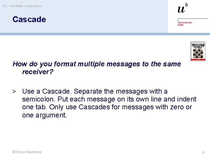 ST — Smalltalk Coding Idioms Cascade How do you format multiple messages to the