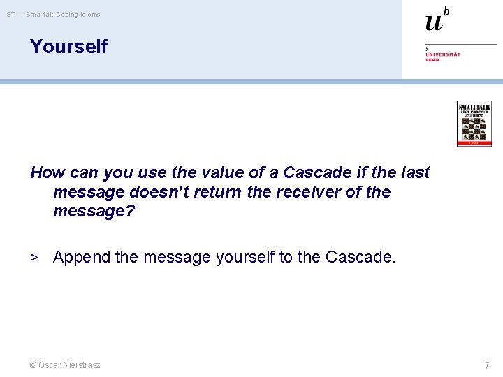 ST — Smalltalk Coding Idioms Yourself How can you use the value of a