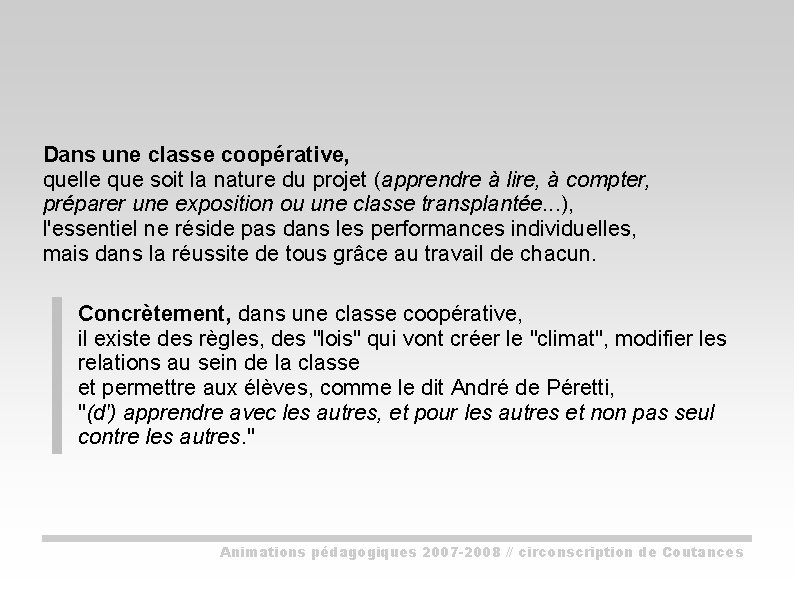 Dans une classe coopérative, quelle que soit la nature du projet (apprendre à lire,