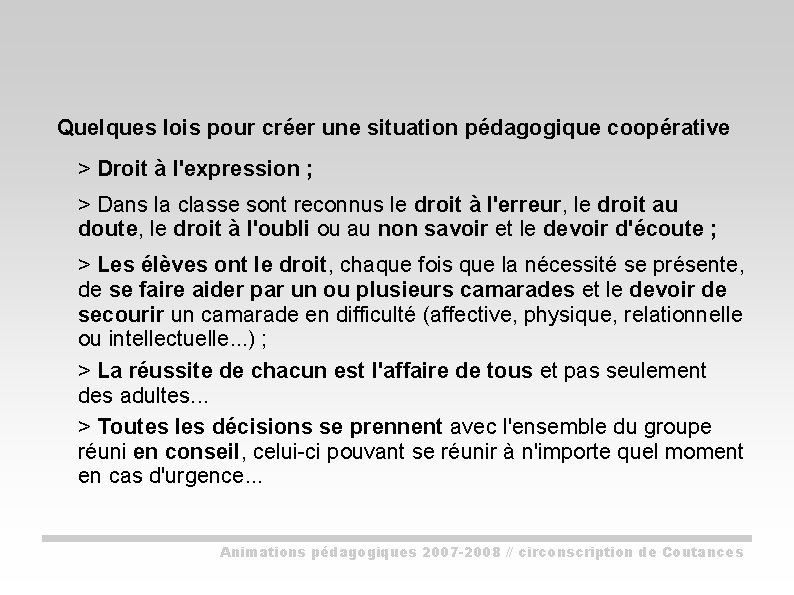 Quelques lois pour créer une situation pédagogique coopérative > Droit à l'expression ; >