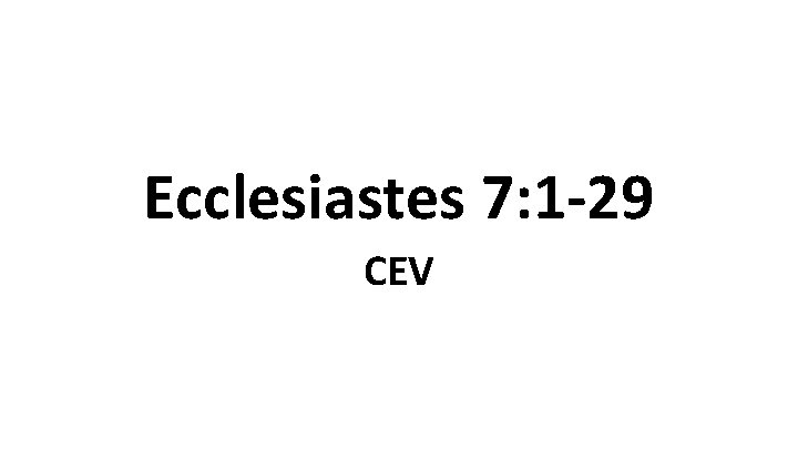 Ecclesiastes 7: 1 -29 CEV 