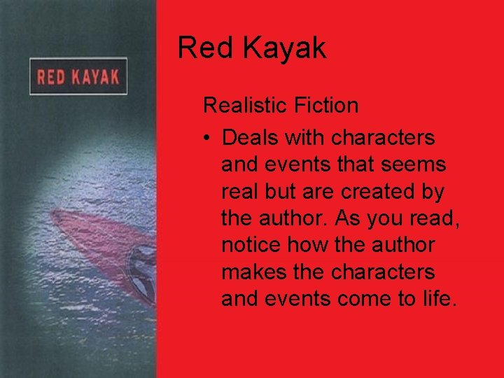 Red Kayak Realistic Fiction • Deals with characters and events that seems real but