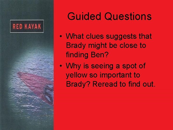 Guided Questions • What clues suggests that Brady might be close to finding Ben?