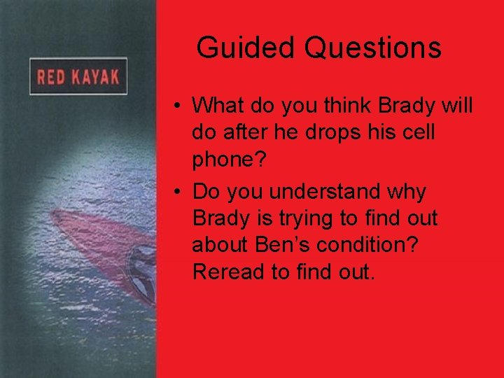 Guided Questions • What do you think Brady will do after he drops his