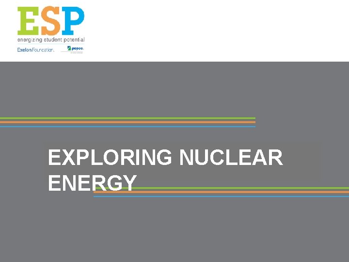 EXPLORING NUCLEAR ENERGY 