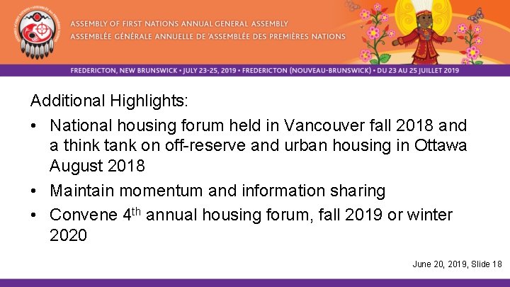 Additional Highlights: • National housing forum held in Vancouver fall 2018 and a think