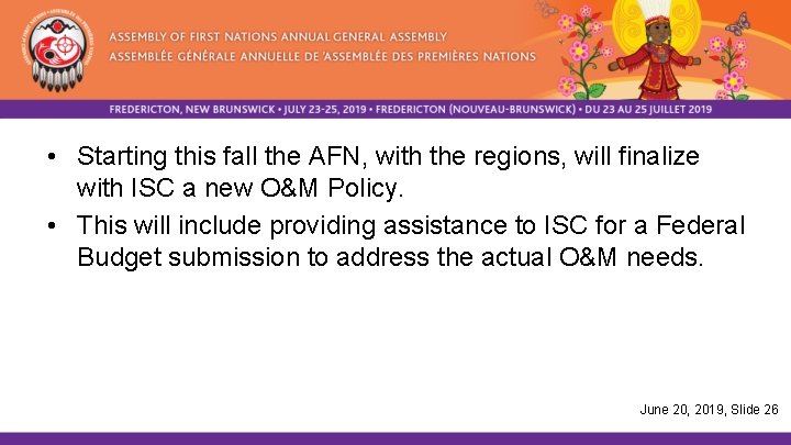  • Starting this fall the AFN, with the regions, will finalize with ISC